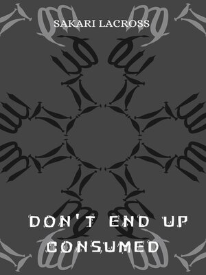 cover image of Don't End Up Consumed